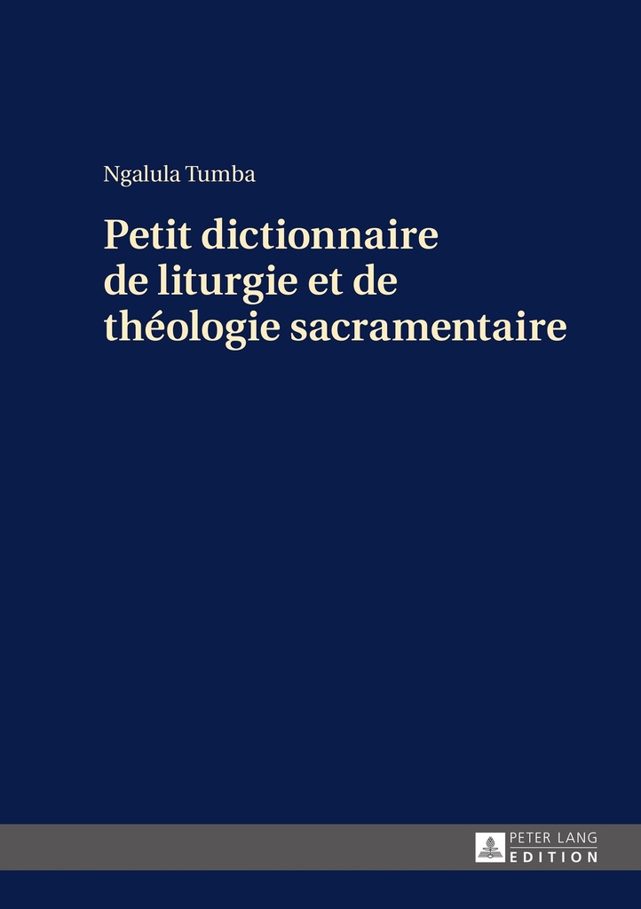 PETIT DICTIONNAIRE DE LITURGIE ET DE THEOLOGIE SACRAMENTAIRE