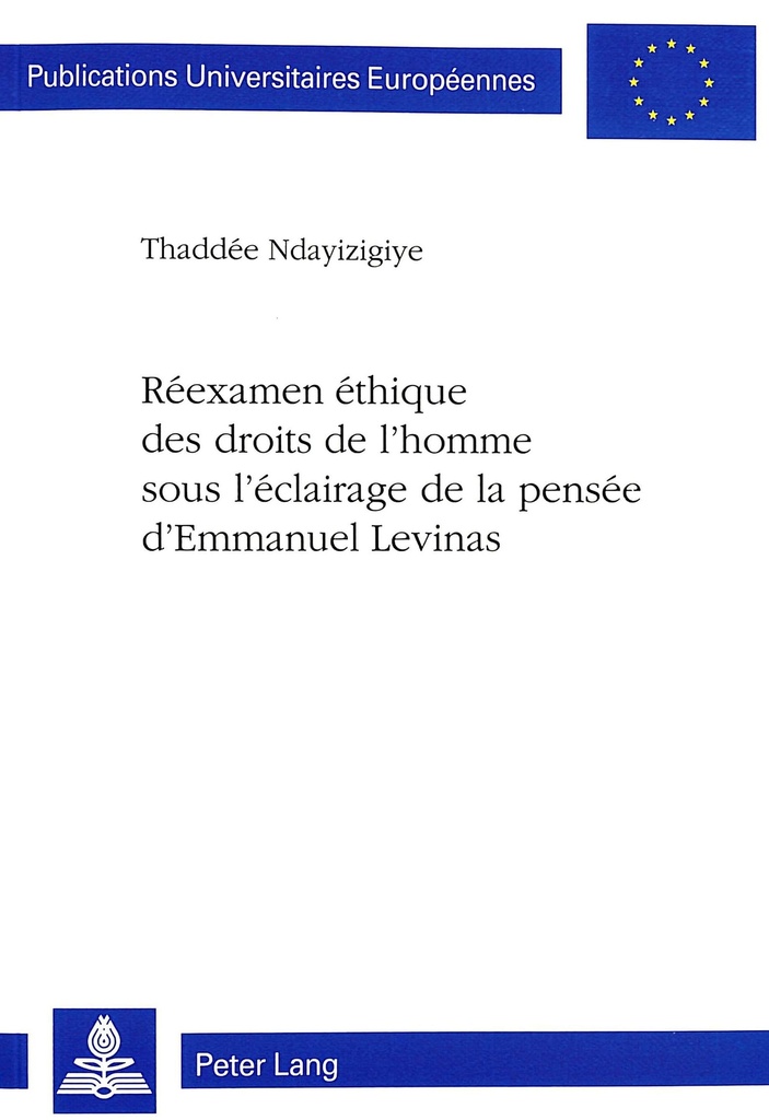 REEXAMEN ETHIQUE DES DROITS DE L'HOMME SOUS L'ECLAIRAGE DE LA PENSEE D'EMMANUEL LEVINAS