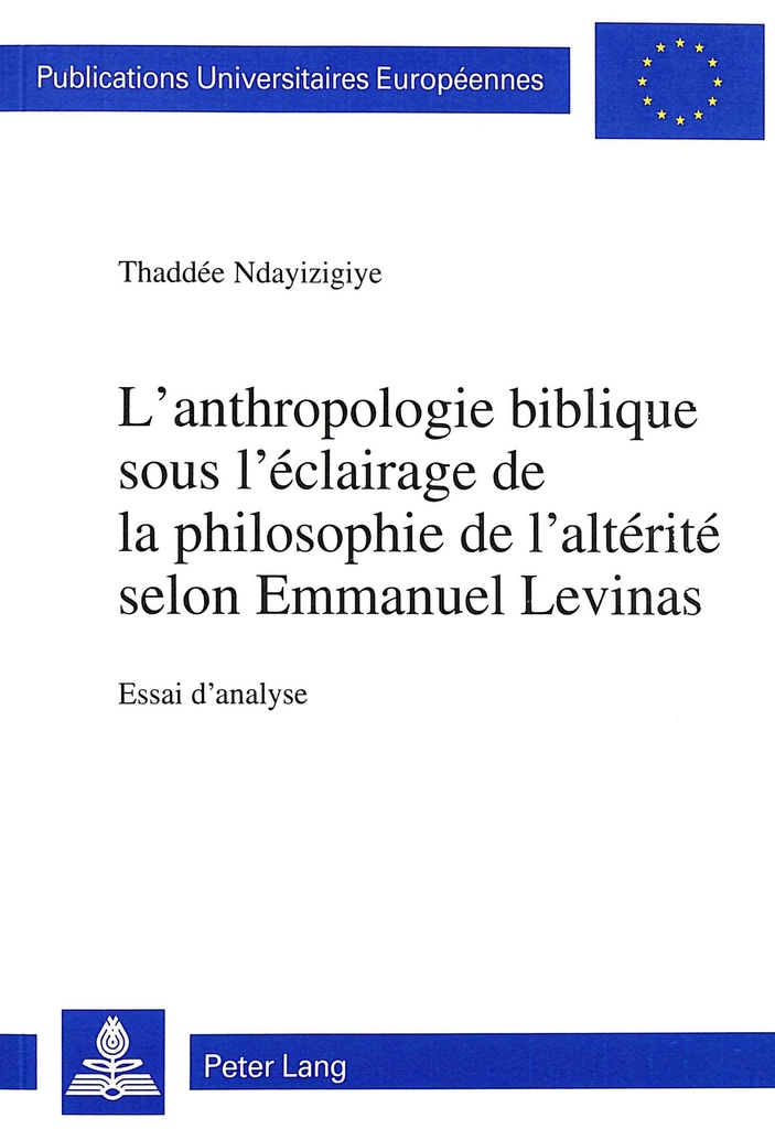 L'ANTHROPOLOGIE BIBLIQUE SOUS L'ECLAIRAGE DE LA PHILOSOPHIE DE L'ALTERITE SELON EMMANUEL LEVINAS