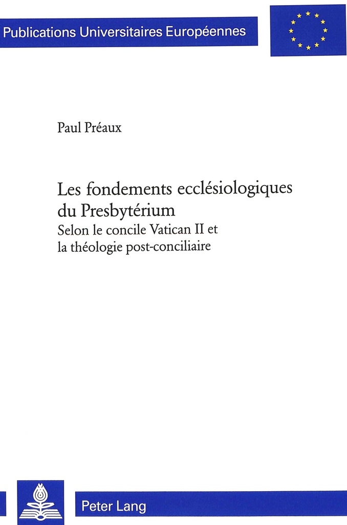 LES FONDEMENTS ECCLESIOLOGIQUES DU PRESBYTERIUM SELON LE CONCILE VATICAN II ET LA THEOLOGIE POST-CON