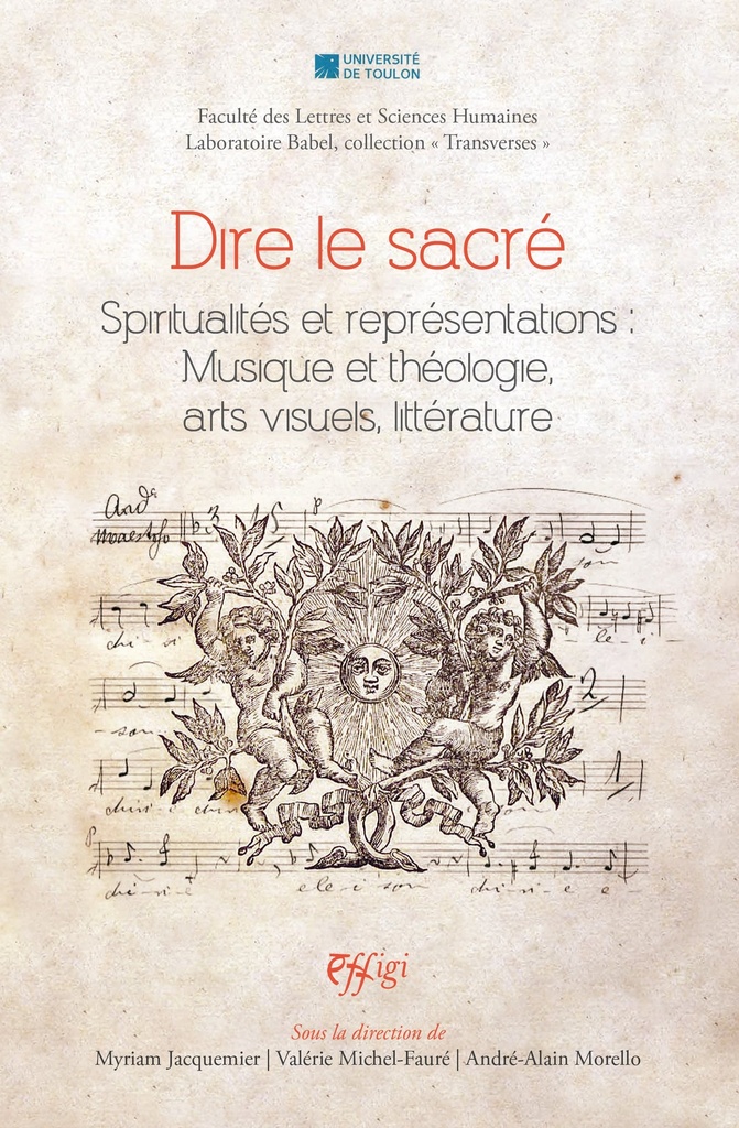 Dire le sacré - spiritualités et représentations, musique et théologie, arts visuels, littérature