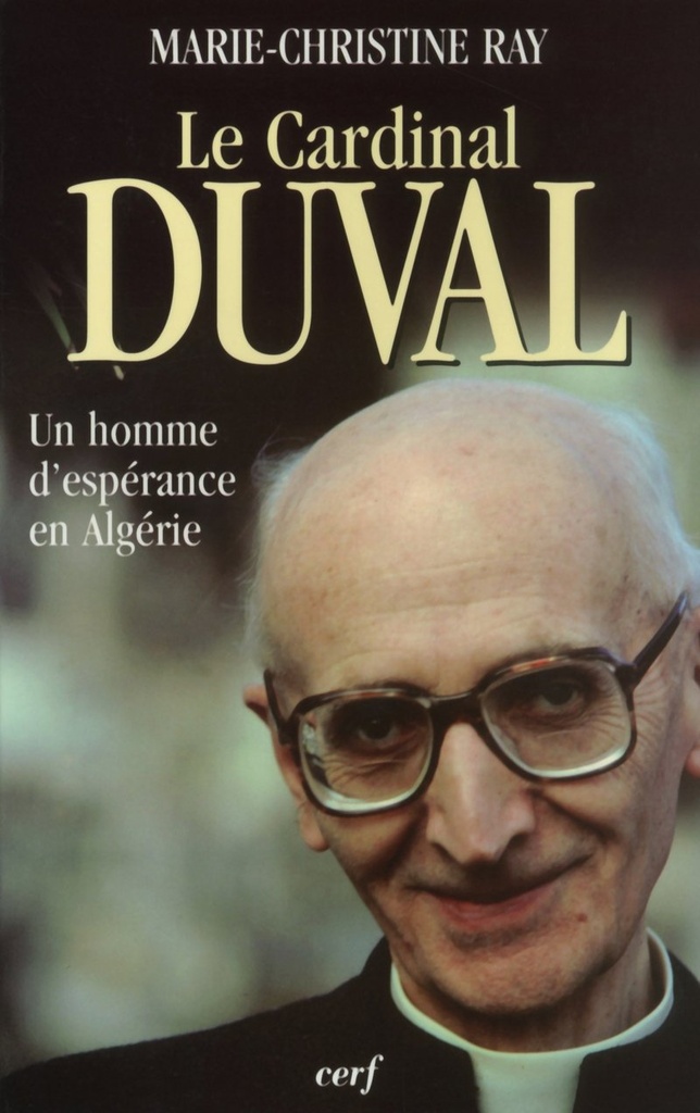LE CARDINAL DUVAL, UN HOMME D'ESPÉRANCE EN ALGÉRIE