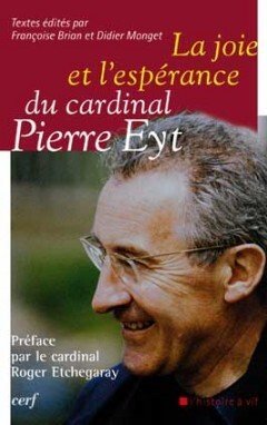 LA JOIE ET L'ESPERANCE DU CARDINAL PIERRE EYT
