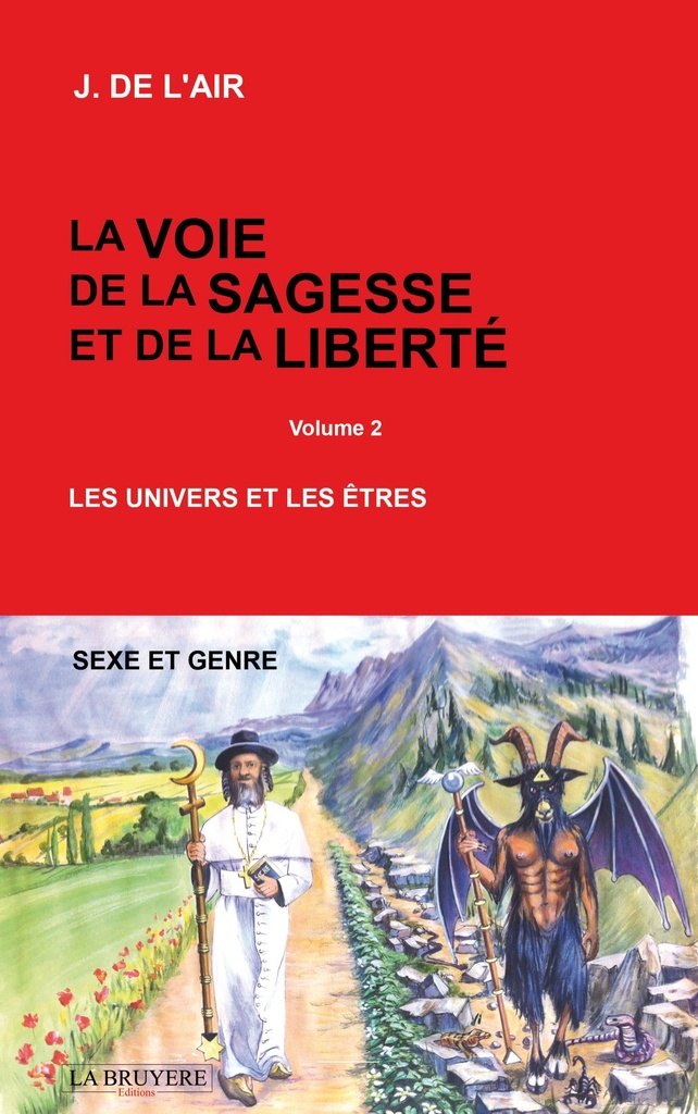 LA VOIE DE LA SAGESSE ET DELA LIBERTE - VOLUME 2 LES UNIVERS ET LES ÊTRES