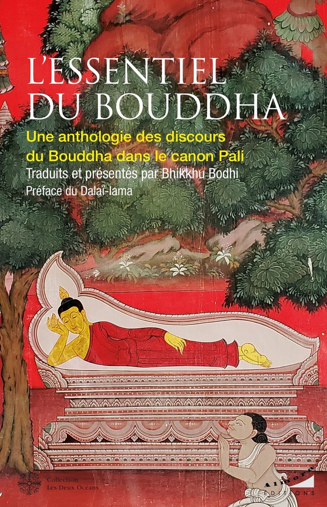 L'essentiel du Bouddha - Une anthologie des discours du Bouddha dans le Canon Pàli