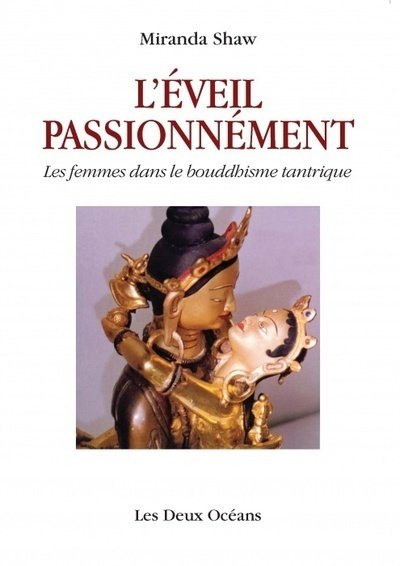 L'éveil passionnément - Les femmes dans le bouddhiisme tantrique